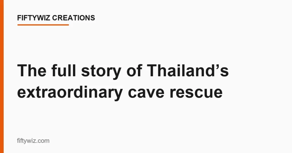 The full story of Thailand’s extraordinary cave rescue