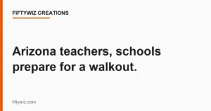 Arizona teachers, schools prepare for a walkout.