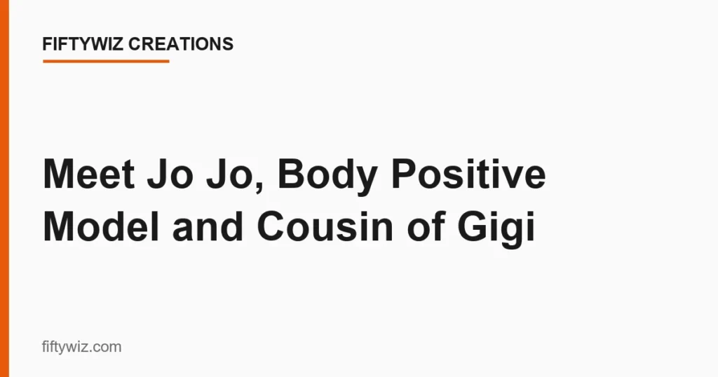 Meet Jo Jo, Body Positive Model and Cousin of Gigi
