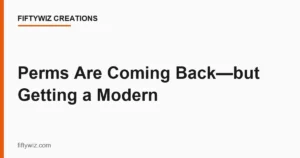 Perms Are Coming Back—but Getting a Modern