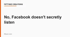 No, Facebook doesn’t secretly listen