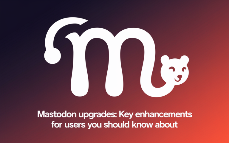 Mastodon Upgrades: Key Enhancements for Users You Should Know About