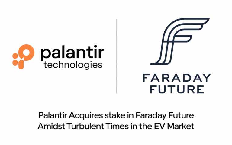 Palantir Acquires Stake in Faraday Future Amidst Turbulent Times in the EV Market