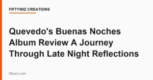 Quevedo’s Buenas Noches Album Review A Journey Through Late Night Reflections