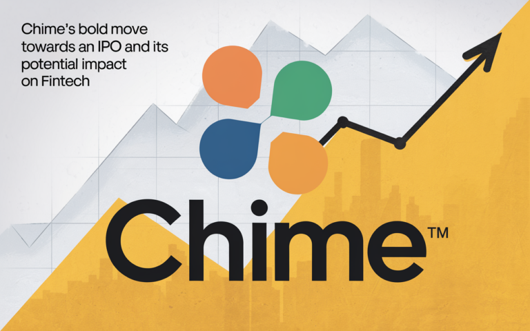 Chime’s Bold Move Towards an IPO and Its Potential Impact on Fintech