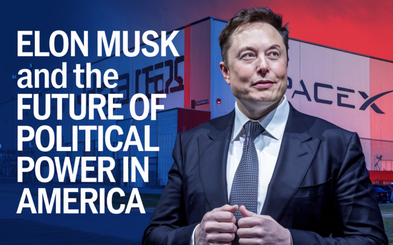 Elon Musk and the Future of Political Power in America