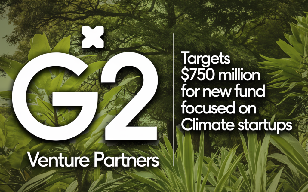 G2 Venture Partners Targets 0 Million for New Fund Focused on Climate Startups