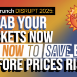 TechCrunch Disrupt 2025: Grab Your Tickets Now to Save Big Before Prices Rise!