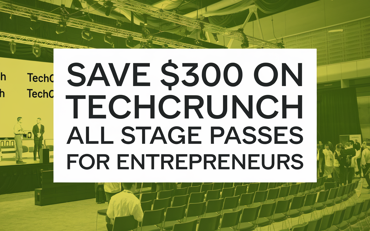 Save 0 on TechCrunch All Stage Passes for Entrepreneurs
