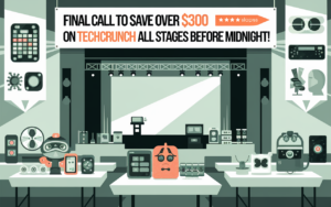 Final Call to Save Over 0 on TechCrunch All Stage Passes Before Midnight!