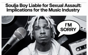 Soulja Boy Liable for Sexual Assault: Implications for the Music Industry