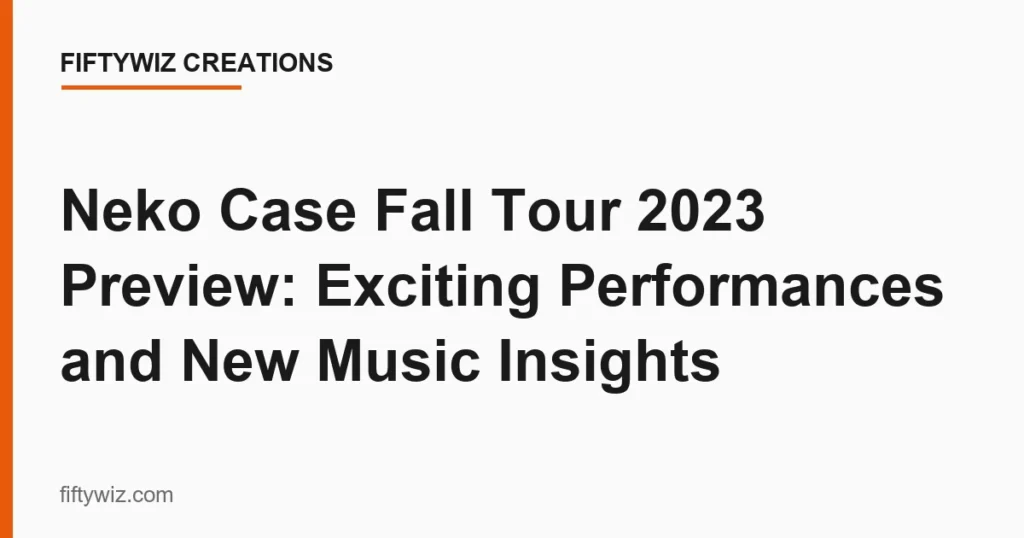 Neko Case Fall Tour 2023 Preview: Exciting Performances and New Music Insights