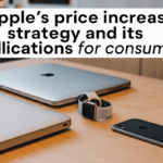 Apple’s Price Increase Strategy and Its Implications for Consumers