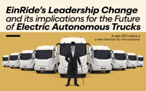 Einride’s Leadership Change and Its Implications for the Future of Electric Autonomous Trucks
