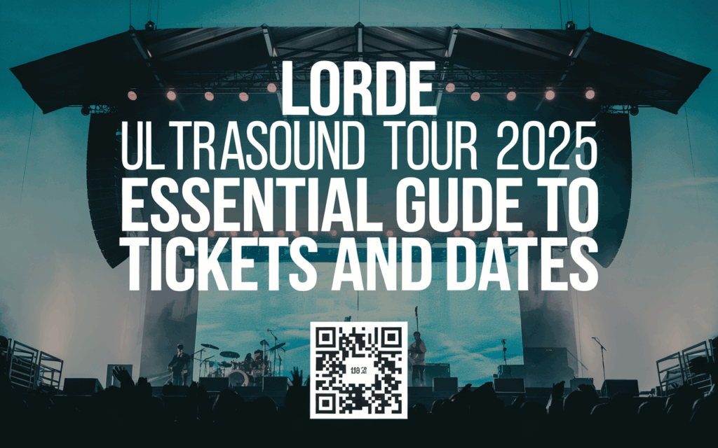Lorde Ultrasound Tour 2025 Essential Guide to Tickets and Dates