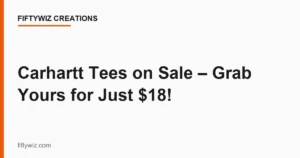 Carhartt Tees on Sale – Grab Yours for Just !