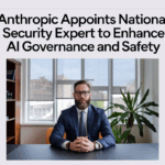 Anthropic Appoints National Security Expert to Enhance AI Governance and Safety