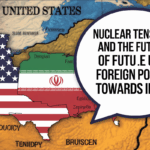 Nuclear Tensions and the Future of U.S. Foreign Policy Towards Iran