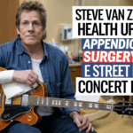 Steve Van Zandt’s Health Update: Appendicitis Surgery and E Street Band Concert Plans
