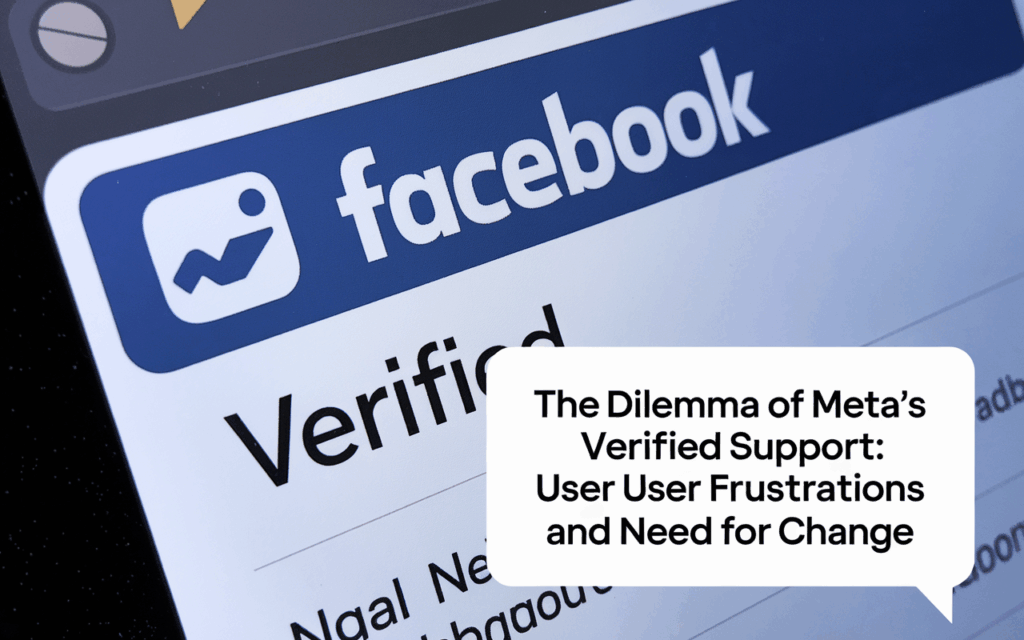 The Dilemma of Meta’s Verified Support: User Frustrations and the Need for Change