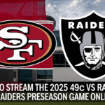 How to Stream the 2025 49ers vs Raiders Preseason Game Online