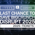 Last Chance to Save Big on TechCrunch Disrupt 2025 Tickets