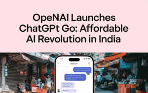 OpenAI Launches ChatGPT GO: Affordable AI Revolution in India