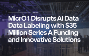 Micro1 Disrupts AI Data Labeling with  Million Series A Funding and Innovative Solutions