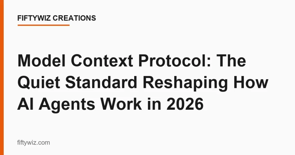 Model Context Protocol: The Quiet Standard Reshaping How AI Agents Work in 2026